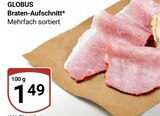 Braten-Aufschnitt im Angebot bei GLOBUS in Hoyerswerda Braten-Aufschnitt Angebote von GLOBUS bei GLOBUS Hoyerswerda für 1,49 €