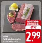 Zarte Kalbsrückensteaks Angebote bei EDEKA Speyer für 2,99 €