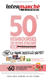 Prospectus Intermarché à Scionzier, "50% REMBOURSÉS EN BONS D'ACHAT SUR TOUT LE RAYON SURGELÉS SUCRÉS", 40 pages, 16/04/2024 - 28/04/2024