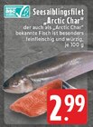 Seesaiblingsfilet Arctic Char Angebote bei E center Niederkassel für 2,99 €