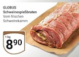 GLOBUS Saarbrücken - Schweinespießbraten Angebot im Prospekt Schweinespießbraten bei GLOBUS im Saarbrücken Prospekt für 8,90 €