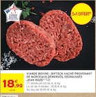 Viande bovine : bifteck haché provenant de morceaux dénervés, dégraissés - JEAN ROZÉ - Intermarché Super Viande bovine : bifteck haché provenant de morceaux dénervés, dégraissés - JEAN ROZÉ à 18,90 € dans le catalogue Intermarché Super