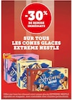 -30% de remise immédiate sur tous les cones glaces extreme nestle - EXTREME NESTLE en promo chez Super U Nanterre