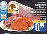 Rollbraten oder Steaks oder Nackensteaks bei E center im Prospekt "" für 0,99 €