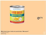 Promo Maïs doux sans résidu de pesticides à 0,75 € dans le catalogue Monoprix à Saint-Offenge-Dessous