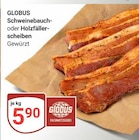 Schweinebauch- oder Holzfällerscheiben im Angebot bei GLOBUS in Salzgitter Schweinebauch- oder Holzfällerscheiben Angebote von Globus bei GLOBUS Salzgitter für 5,90 €