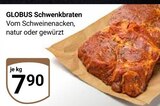 Schwenkbraten im Angebot bei GLOBUS in Homburg Schwenkbraten Angebote von Globus bei GLOBUS Homburg für 7,90 €