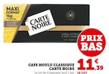 Café Moulu Classique - Carte Noire en promo chez Super U Saint-Nazaire à 11,39 €