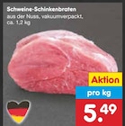 Schweine-Schinkenbraten im Netto Marken-Discount Prospekt Schweine-Schinkenbraten von im aktuellen Netto Marken-Discount Prospekt für 5,49 €