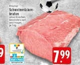 Aktuelle Braten Angebote bei EDEKA in Krefeld Aktuelles Frischer Schweinerückenbraten Angebot bei EDEKA in Krefeld ab 7,99 €