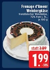 EDEKA Mönchengladbach - Weinbergkäse Angebot im Prospekt Weinbergkäse bei EDEKA im Mönchengladbach Prospekt für 1,99 €