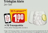 Trinkglas klein Angebote bei REWE Ludwigshafen für 1,00 €
