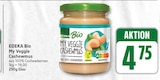 My Veggie Cashewmus von EDEKA Bio für 4,75 € bei EDEKA im Angebot My Veggie Cashewmus von EDEKA Bio im aktuellen EDEKA Prospekt