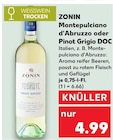 Montepulciano d'Abruzzo oder Pinot Grigio DOC im Kaufland Prospekt zum Preis von 4,99 €