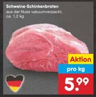 Schweine-Schinkenbraten im Angebot bei Netto Marken-Discount in Suhl Schweine-Schinkenbraten Angebote bei Netto Marken-Discount Suhl für 5,99 €