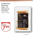 Kaustange Enten- oder Hühnerbrust für Hunde von GLOBUS für 7,99 € bei GLOBUS im Angebot Kaustange Enten- oder Hühnerbrust für Hunde von GLOBUS im aktuellen GLOBUS Prospekt