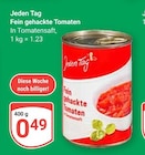 GLOBUS Hattersheim - Fein gehackte Tomaten Angebot im Prospekt Fein gehackte Tomaten bei GLOBUS im Hattersheim Prospekt für 0,49 €