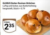 Aktuelle Wecker Angebote bei GLOBUS in Braunschweig Aktuelles Butter-Rosinen-Brötchen Angebot bei GLOBUS in Braunschweig ab 2,35 €