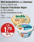 Brotaufstrich,Hummus oder Frischkäse Vegan von NOA oder Exquisa im aktuellen V-Markt Prospekt für 1,79 €