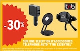 -30% Sur une sélection d'accessoires téléphonie auto T'nB Essentiel - T'nB en promo chez E.Leclerc Orléans