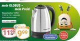 Wasserkocher 13704 im Angebot bei GLOBUS in Saarbrücken Wasserkocher 13704 Angebote von GOURMETmaxx bei GLOBUS Saarbrücken für 9,99 €