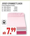 JERSEY-SPANNBETTLAKEN für 7,99 € bei Marktkauf im Angebot JERSEY-SPANNBETTLAKEN im aktuellen Marktkauf Prospekt