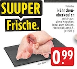 EDEKA - Hähnchenoberkeulen Angebot im Prospekt Hähnchenoberkeulen bei EDEKA im Prospekt "" für 0,99 €