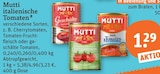 italienische Tomaten von Mutti im aktuellen tegut Prospekt für 1,29 €