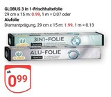 3 in 1-Frischhaltefolie im Angebot bei GLOBUS in Koblenz 3 in 1-Frischhaltefolie Angebote von Globus bei GLOBUS Koblenz für 0,99 €