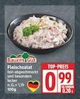 Fleischsalat von Bauern Gut für 0,99 € bei EDEKA im Angebot Fleischsalat von Bauern Gut im aktuellen EDEKA Prospekt