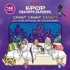 K-POP DEMON HUNTERS - CANAP' CANAP' CANAP' LE LIVRE OFFICIEL DES COLORIAGES - SANSMARQUE - Auchan Hypermarché à Fontenay-sous-Bois K-POP DEMON HUNTERS - CANAP' CANAP' CANAP' LE LIVRE OFFICIEL DES COLORIAGES - SANSMARQUE en promo chez Auchan Hypermarché Fontenay-sous-Bois à 9,95 €