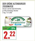 Ziegenrolle Natur im Angebot bei Marktkauf in Köln Ziegenrolle Natur Angebote von Altenburger bei Marktkauf Köln für 2,22 €