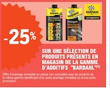 -25% sur une sélection de produits présents en magasin de la gamme d'additifs "Bardahl" - Bardahl dans le catalogue E.Leclerc