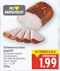 Schweinebraten gegrillt für 1,99 € bei E center im Angebot Schweinebraten gegrillt im aktuellen E center Prospekt