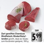 Zart gereiftes Charoluxe Rindfleisch: Rinderfilets/-lenden bei EDEKA im Bensheim Prospekt für 5,99 €