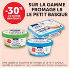 Promo -30% de remise immédiate sur la gamme fromage LS LE PETIT BASQUE à  dans le catalogue Hyper U à Saintes