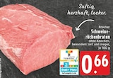 Schweinerückenbraten Angebote bei E center Meerbusch für 0,66 €
