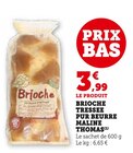 Promo BRIOCHE TRESSEE PUR BEURRE à 3,99 € dans le catalogue Super U à La Riche