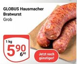 Aktuelles Hausmacher Bratwurst Grob Angebot bei GLOBUS in Oberhausen ab 5,90 €