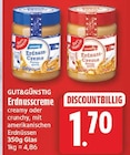 Erdnusscreme creamy von GUT&GÜNSTIG für 1,70 € bei EDEKA im Angebot Erdnusscreme creamy von GUT&GÜNSTIG im aktuellen EDEKA Prospekt