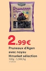 Pruneaux d’agen avec noyau - HMARKET SÉLECTION - Hmarket Pruneaux d’agen avec noyau - HMARKET SÉLECTION à 2,99 € dans le catalogue Hmarket