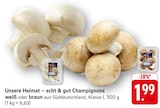 Unsere Heimat – echt & gut Champignons weiß im Angebot bei E center in Stuttgart Unsere Heimat – echt & gut Champignons weiß Angebote bei E center Stuttgart für 1,99 €