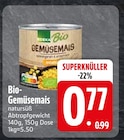 Bio-Gemüsemais im Angebot bei EDEKA in Friedrichshafen Bio-Gemüsemais Angebote bei EDEKA Friedrichshafen für 0,77 €