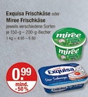 Exquisa Frischkäse oder Miree Frischkäse im V-Markt Prospekt Exquisa Frischkäse oder Miree Frischkäse von Exquisa im aktuellen V-Markt Prospekt für 0,99 €