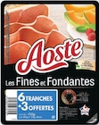 Jambon cru Les Fines et Fondantes - AOSTE en promo chez Super U Valence à 3,25 €