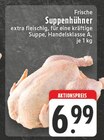 EDEKA Lohmar - Frische Suppenhühner Angebot im Prospekt Frische Suppenhühner bei EDEKA im Lohmar Prospekt für 6,99 €