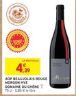AOP Beaujolais Rouge Morgon HVE - Domaine du Chêne - Intermarché à Pont-à-Mousson AOP Beaujolais Rouge Morgon HVE - Domaine du Chêne en promo chez Intermarché Pont-à-Mousson à 4,39 €
