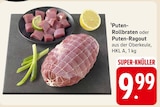 Puten-Rollbraten oder Puten-Ragout Angebote bei E center Göppingen für 9,99 €