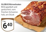 Römerbraten von Globus für 6,40 € bei GLOBUS im Angebot Römerbraten von Globus im aktuellen GLOBUS Prospekt