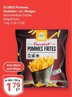 Pommes, Kroketten oder Wedges im Angebot bei GLOBUS in Saarlouis Pommes, Kroketten oder Wedges Angebote von GLOBUS bei GLOBUS Saarlouis für 1,79 €